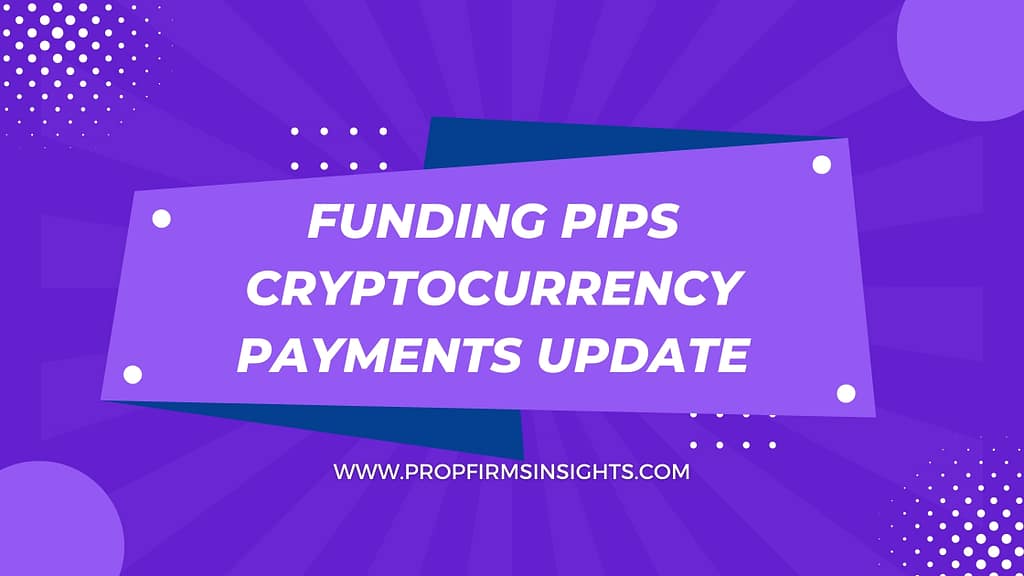 Exclusive Funding Pips Cryptocurrency Payments Update 2024 PFI