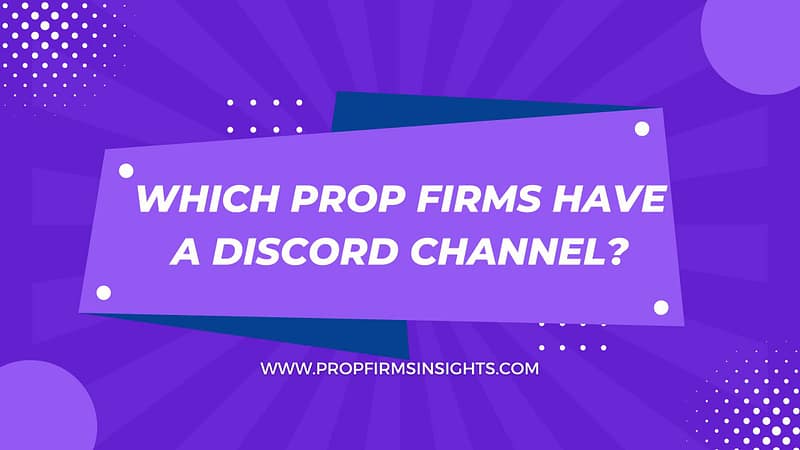 Which prop firms have a discord channel?