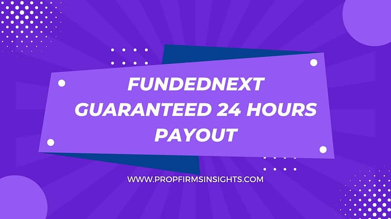 FundedNext Guaranteed 24 Hours Payout - Get Your Money Fast!