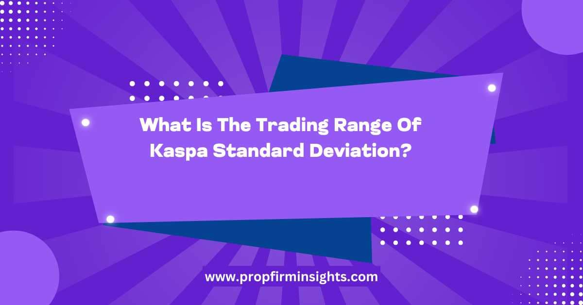 What Is The Trading Range Of Kaspa Standard Deviation? - Prop 